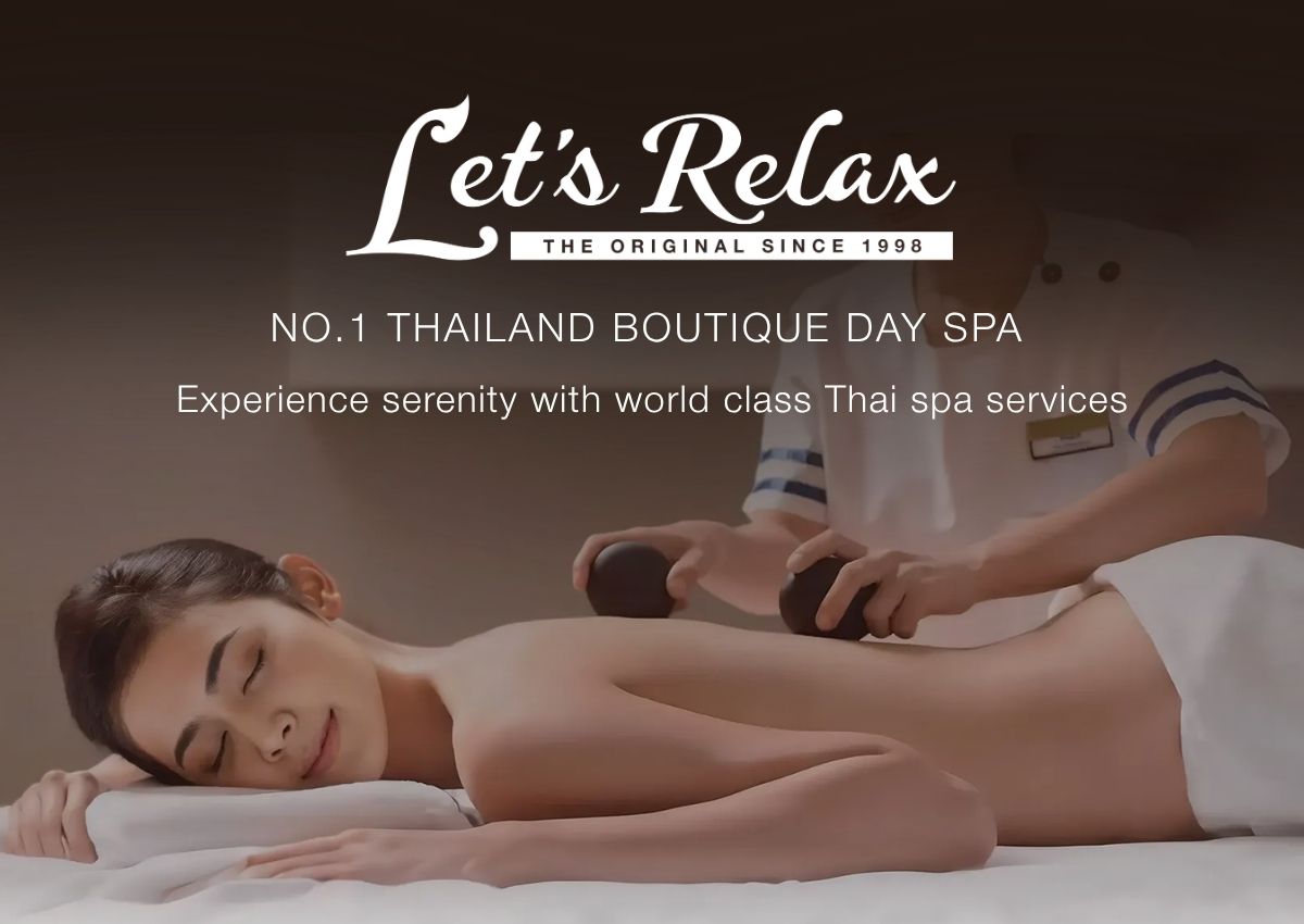 Let's Relax Spa. NO.1 THAILAND BOUTIQUE DAY SPA Experience serenity with world class Thai spa services.